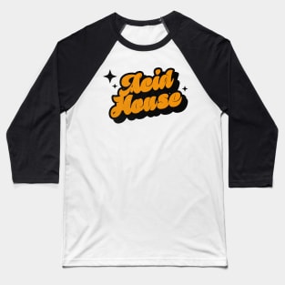 Acid House - Retro Classic Typography Style Baseball T-Shirt